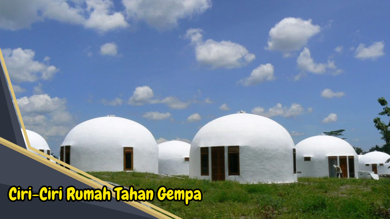 Ciri-Ciri Rumah Tahan Gempa