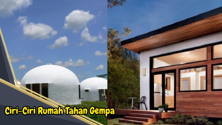 Ciri-Ciri Rumah Tahan Gempa