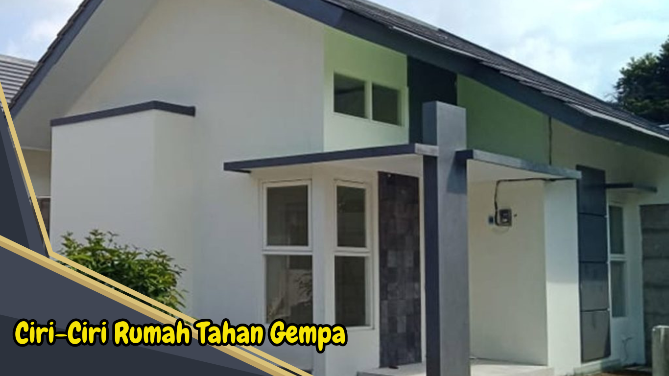 Ciri-Ciri Rumah Tahan Gempa